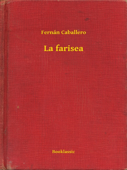 Title details for La farisea by Fernán Caballero - Available